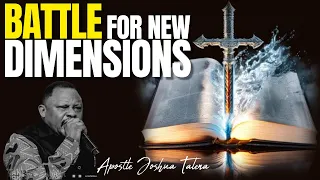 BATTLE FOR NEW DIMENSION By Apostle Joshua Talena