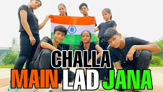 Challa | Main Lad Jana | Tribute to Indian Army | Uri | Dance Choreography