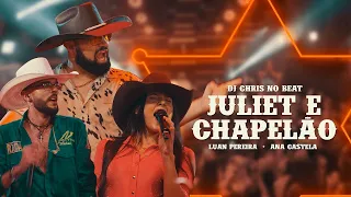 Luan Pereira, Ana Castela - Juliet & chapelão (DJ Chris no Beat)