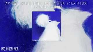 Lady Gaga, Bradley Cooper - Shallow (from: A Star Is Born) | Low pitch + speed up