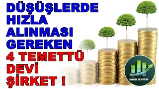 DÜŞÜŞLERDE HIZLA ALINMASI GEREKEN 4 TEMETTÜ DEVİ ŞİRKET !