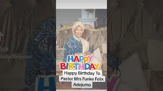 Happy Birthday To Pastor Mrs Funke Felix Adejumo