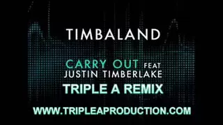 Timbaland feat. Justin Timberlake - Carry Out (Triple A Remix)