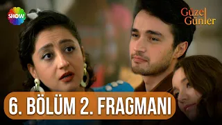 Güzel Günler | 6. Bölüm 2. Fragmanı