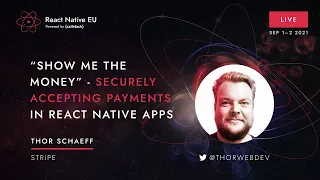 RNEU 2021: Thor Schaeff - "Show me the money" - securely accepting payments in React Native apps