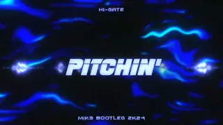 Hi-Gate - Pitchin' (MIK3 BOOTLEG 2K24)