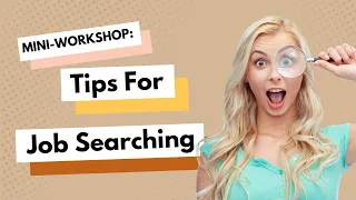 Mini-Workshop: Tips For Job Searching