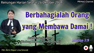 Renungan harian Selasa, 26 Oktober 2021 | Matius 5:9 | BE no. 481:1