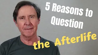 Religion Rethink: Five reasons to question the afterlife