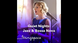 Quiet Nights: Jazz & Bossa Nova Album (58 mins) | Stringspace | Briana + Band + Orchestra ALL VIDEOS