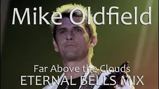 Mike Oldfield - Far Above the Clouds (ETERNAL BELLS)