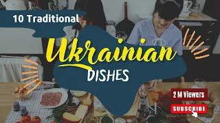 Traditional Ukrainian Dishes You Must Try |10 Top Recipes