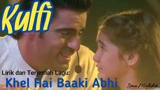 Khel Hai Baaki Abhi | versi duet Kulfi dengan Sikander Singh Gill | ost. Kulfi | Lirik dan Terjemah