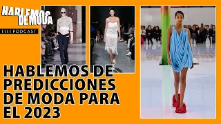 Hablemos de PREDICCIONES de MODA 2023 | ELLE Podcast