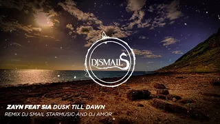 Zayn Feat Sia - Dusk Till Dawn Remix By Dj Smail StarMusic And Dj Amor