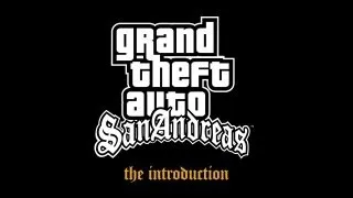 Grand Theft Auto: San Andreas - The Introduction