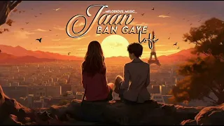 Jaan ban gaye |lofi|Vidyut jammwal|Shivaleeka oberoi|Mithoon|Asees kaur|Vishal mishra|Khuda haafiz|