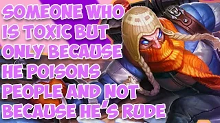 Someone Who Is Toxic But Only Because He Poisons People and Not Because He's Rude