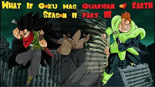 What If Goku Was Guardian of Earth? (Season 2 Part 3)