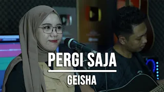 PERGI SAJA - GEISHA (LIVE COVER INDAH YASTAMI)