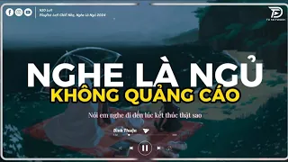 Có Lẽ Bên Nhau Là Sai - 2h Chìm Đắm Trong Những Bài Nhạc Lofi Việt "TD Mix" Nhẹ Cực Chill Dễ Ngủ