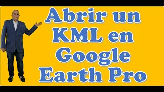 Abrir un KML en Google Earth Pro