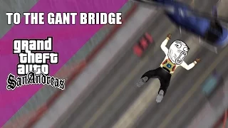 To the Gant Bridge | GTA: San Andreas