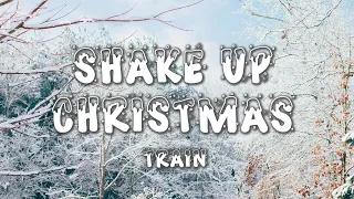 Shake Up Christmas - Train (Lyrics)