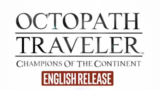 OCTOPATH TRAVELLER Champions Of The Continent Gameplay English Release