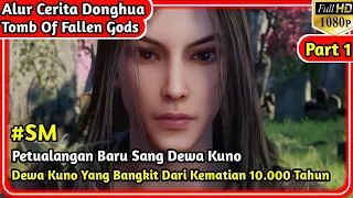 Dewa Kuno Yang Bangkit Dari Kematian || Alur Cerita Donghua Baru Tomb of Fallen Gods Part 1[Shen Mu]