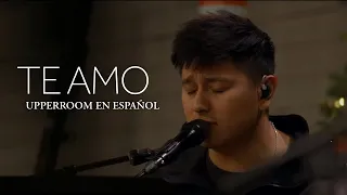 Te Amo - UPPERROOM En Español