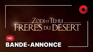 ZODI ET TÉHU, FRÈRES DU DÉSERT de Eric Barbier : bande-annonce [HD]