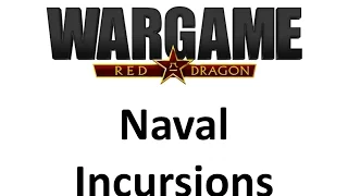 Wargame Red Dragon - Naval Incursions