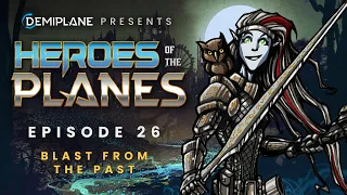 Heroes of the Planes - Episode 26 - Blast from the Past