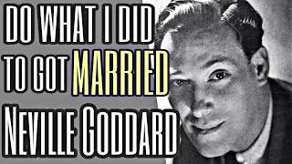 Neville Goddard - DO what I DID TO GOT MARRIED with the woman I WANTED. (HIS OWN VOICE)