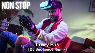 NON STOP - Lewy Pas (DJ Sequence Remix)