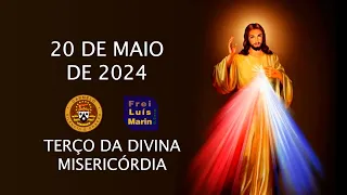 TERÇO DA DIVINA MISERICÓRDIA  - FREI LUÍS MARIN  - 20 MAIO DE 2024