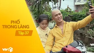 Phố Trong Làng - Tập 37 | Mến chí phèo tậu siêu xe, dế xịn thì đời mới nể