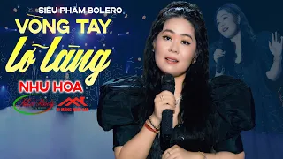 Siêu Phẩm Bolero VÒNG TAY LỠ LÀNG Nghe Hay Nhất 2022 - Như Hoa Mới | Nhạc Vàng Tình Yêu Chọn Lọc