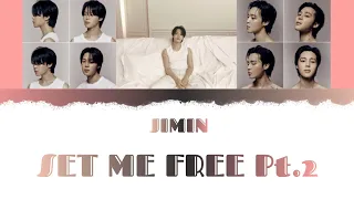 SET ME FREE Pt.2 Lyrics - JIMIN (Color Coded Lyrics) Han_Rom_Eng