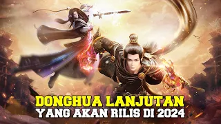 WOW❗10 donghua season lanjutan yang akan rilis di tahun 2024🔥 🔥