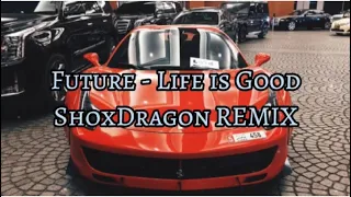 Future - Life is Good (ShoxDragon REMIX)