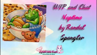 WIP and Chat Naptime by Randal Spangler/ Getting to know me