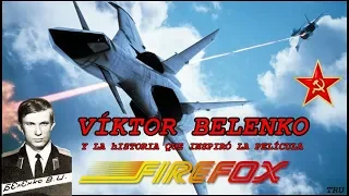 El Teniente piloto "VÍKTOR BELENKO" y la Historia que inspiró la película "FIREFOX". By TRU
