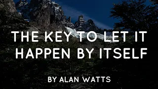 Alan Watts - The Key to Let it Happen by Itself