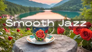 Smooth Jazz Music to Relax and Sleep ☕ Enjoy Cozy Spring Morning Ambience Makes Life More Meaningful