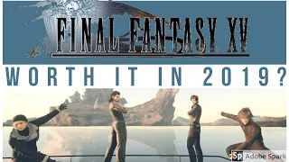 Is Final Fantasy XV Worth Playing In 2019? | Late To The Party