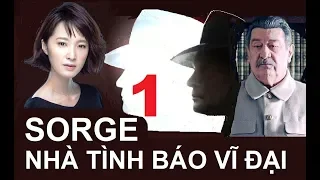 Sorge - Nhà tình báo vĩ đại | Tập 1: Tên Tướng vượt biên | StarMedia (2019)