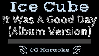 Ice Cube • It Was A Good Day (Album Version) (CC) [Karaoke Instrumental Lyrics]