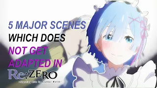 5 Major Scenes Which Does Not Get Adapted In Re Zero Starting Life In Another World